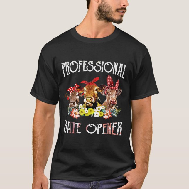 Professional Gate-Opener  For Funny Cow Lovers T-Shirt (Front)