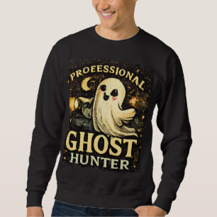 Professional Ghost Hunter Funny Halloween Graphic  Sweatshirt