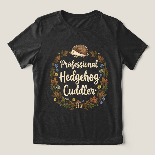 Professional Hedgehog Cuddler Tri-Blend Shirt (Design Front)