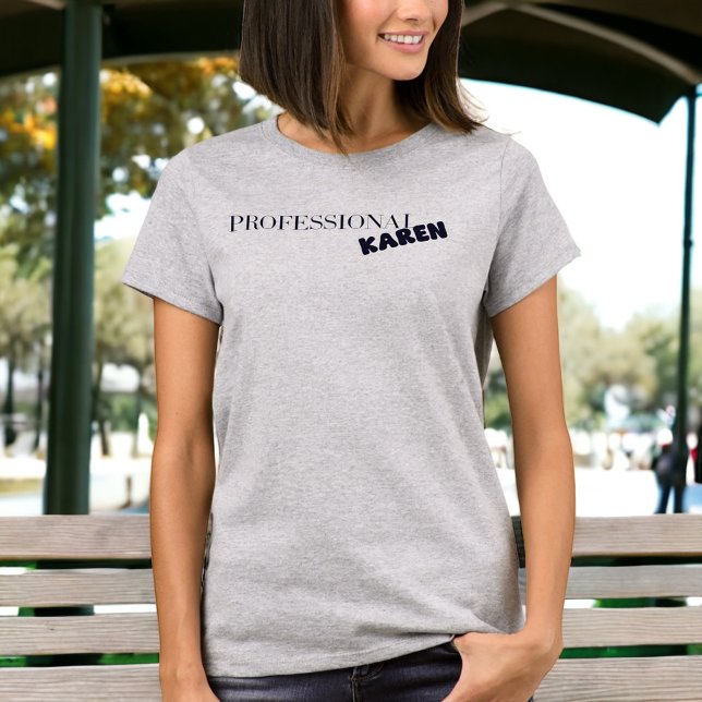 Professional Karen Funny Sarcastic Karen T-Shirt (Creator Uploaded)