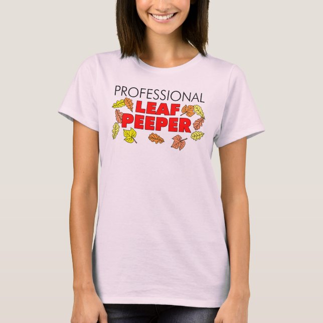 Professional Leaf Peeper Autumn Leaves T-Shirt (Front)