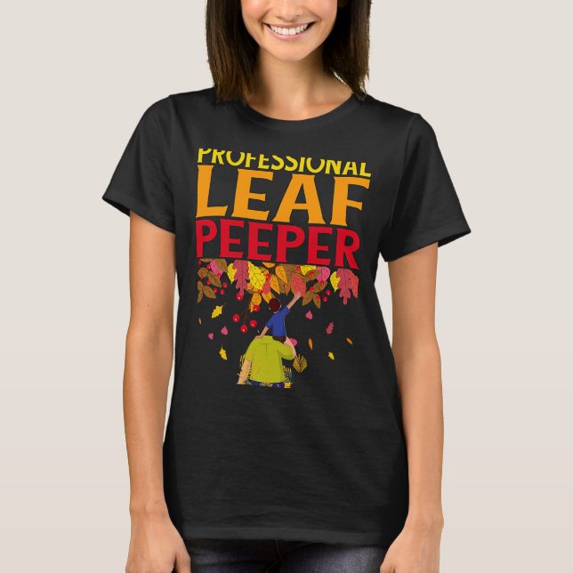 Professional Leaf Peeper Enjoying Autumn Leaves T-Shirt (Front)