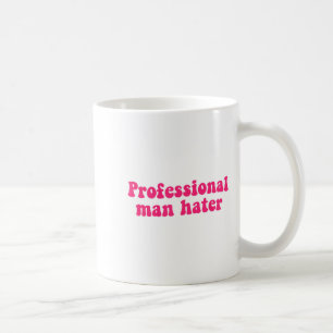 Professional Man Hater Funny Design  Coffee Mug