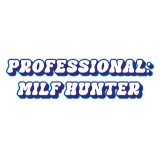 Professional Milf Hunter Tee