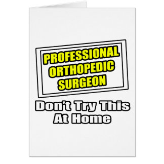 Professional Orthopaedic Surgeon .. Joke