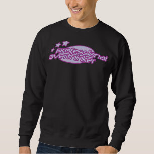Professional overthinker overthinking sweatshirt