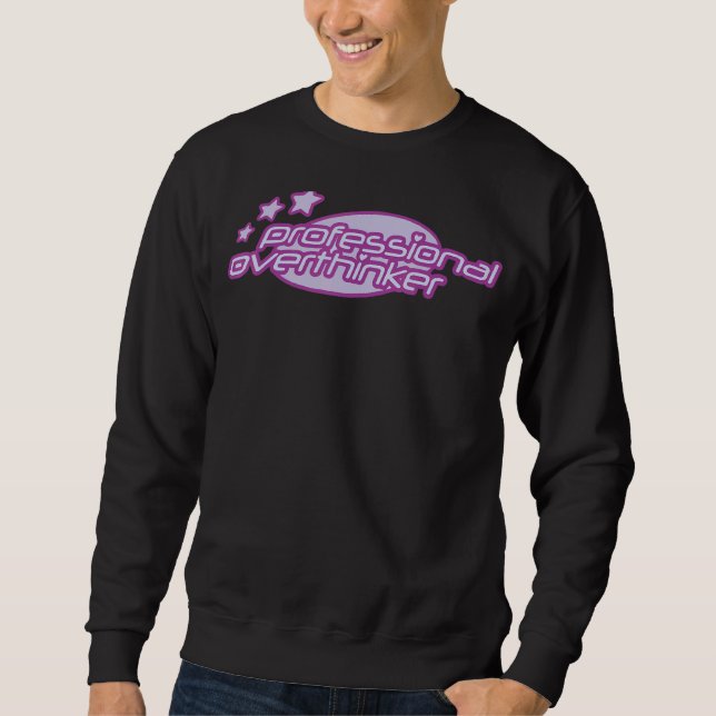 Professional overthinker  overthinking sweatshirt (Front)