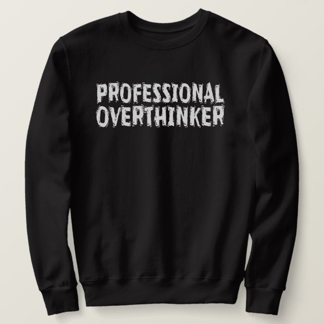 Professional Overthinker  Sweatshirt (Design Front)