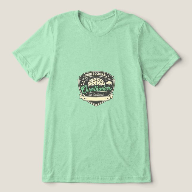 Professional Overthinker Tri-Blend Shirt (Design Front)