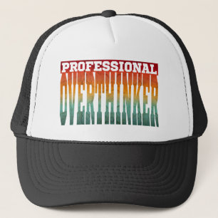 Professional Overthinker Trucker Hat