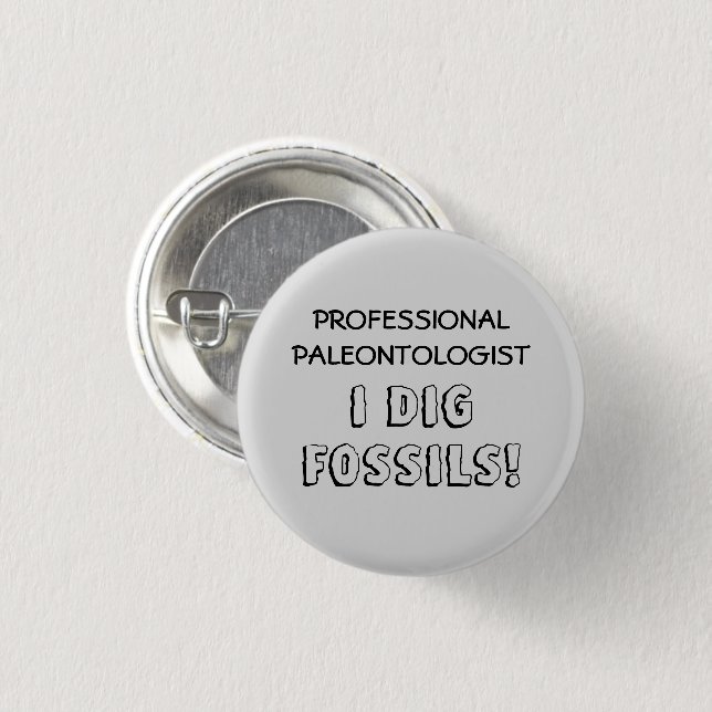 Professional Paleontologist - I Dig Fossils 3 Cm Round Badge (Front & Back)