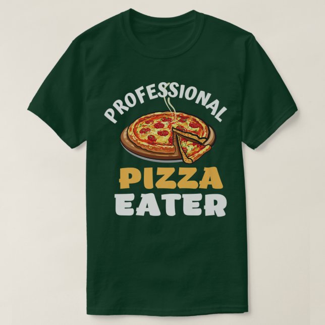 Professional Pizza Eater pizza quote pizza items g T-Shirt (Design Front)