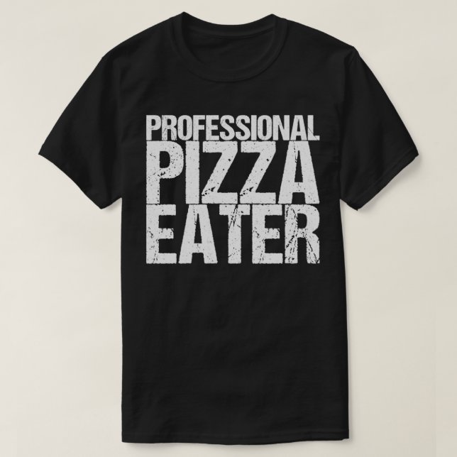 Professional Pizza Eater T-Shirt (Design Front)