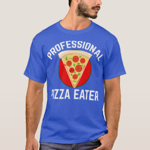 Professional Pizza Lovers PizzaEater T-Shirt