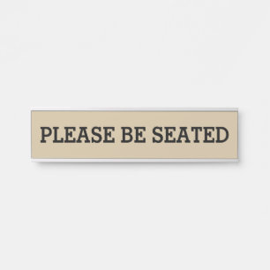 Professional "PLEASE BE SEATED" Door Sign