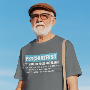 Professional Psychiatrist Funny Problem T-Shirt