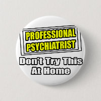 Professional Psychiatrist...Joke