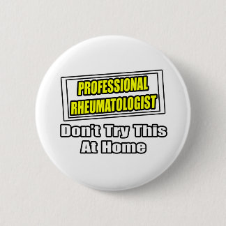 Professional Rheumatologist .. Joke 6 Cm Round Badge