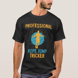 Professional Rope Jump Tricker Jump Rope Fitness T-Shirt