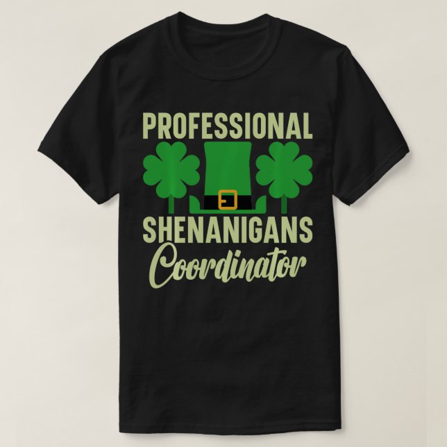 Professional Shenanigans Coordinator St Patricks D T-Shirt (Design Front)