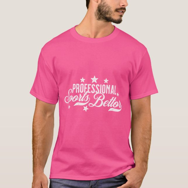 Professional Sports Bettor T-Shirt (Front)