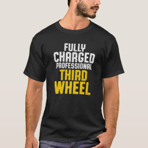 Professional Third Wheel Dating Humour Sarcasm T-Shirt