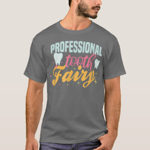 Professional Tooth fairy vibes teeth Dental Hygien T-Shirt