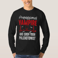 Professional Vampire Your Phlebotomist Blood Sucke