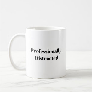 Professionally Distracted Funny T-Shirt Coffee Mug
