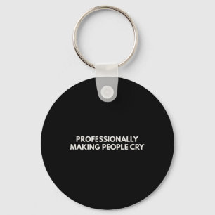Professionally Making People Cry Therapy Humour Key Ring