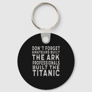 Professionals Built The Titanic Insring Motivation Key Ring
