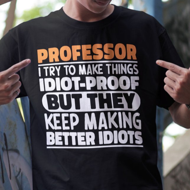 Professor I Try To Make Things Funny Sayings T-Shirt (Creator Uploaded)