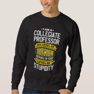 Professor Idea  Sarcasm Joke Collegiate Professor Sweatshirt