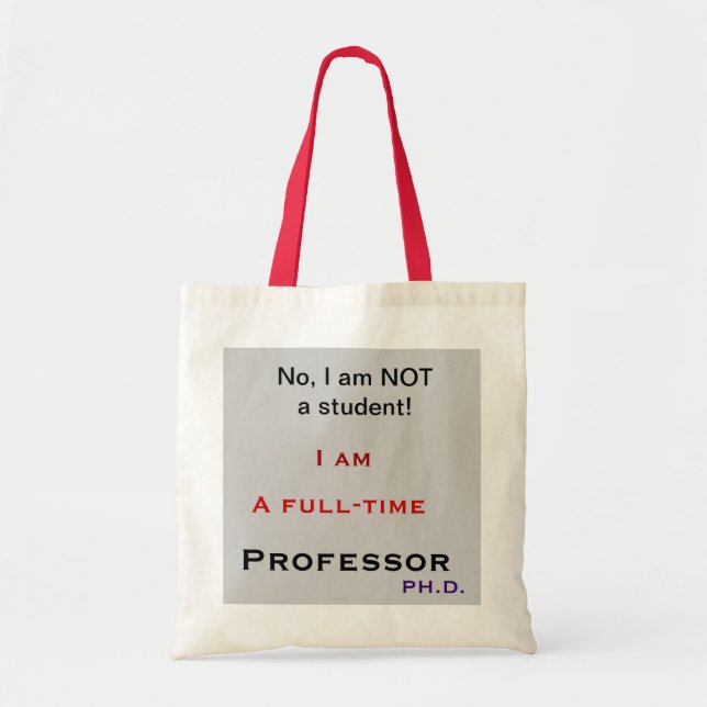 Professor, No, I am NOT a student! Tote Bag (Front)