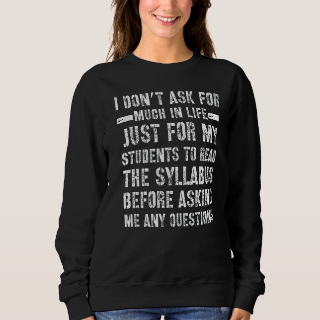 Professor Saying From Student It's In The Syllabus Sweatshirt (Front)