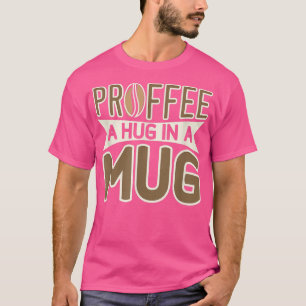 Proffee Protein And Coffee240  T-Shirt
