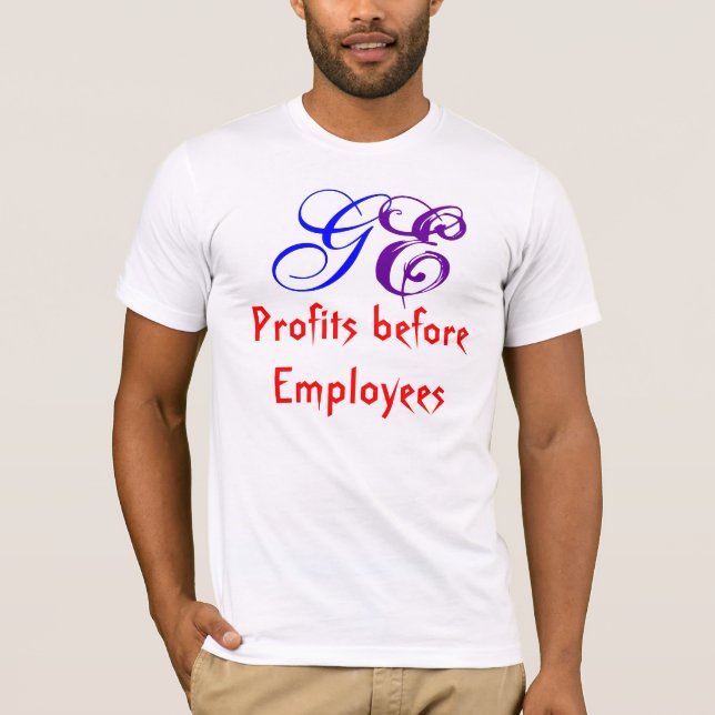 Profits before Employees, GE T-Shirt (Front)