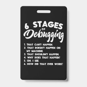 Progammer 6 Stages Of Debugging ID Badge