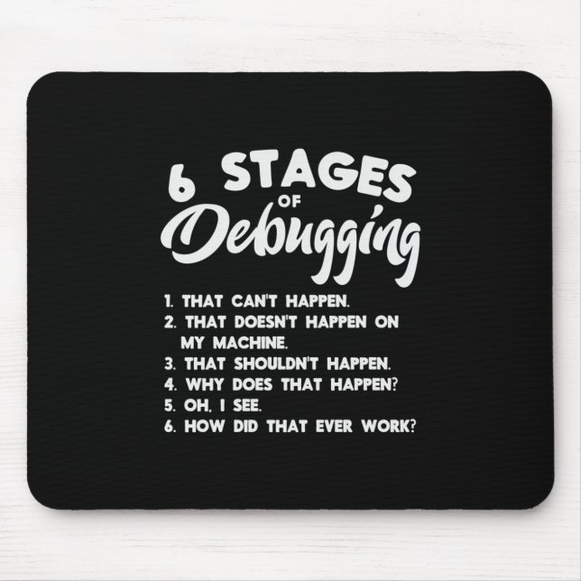 Progammer 6 Stages Of Debugging Mouse Pad (Front)