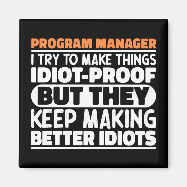 Program Manager I Try To Make Things Funny Sayings Magnet (Front)