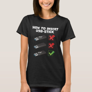 Programer Joke Computer Nerd How To Insert USB Sti T-Shirt