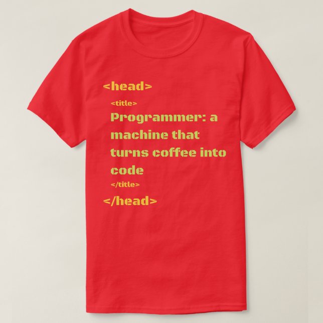 programmer a machine that turns coffee into code T-Shirt (Design Front)