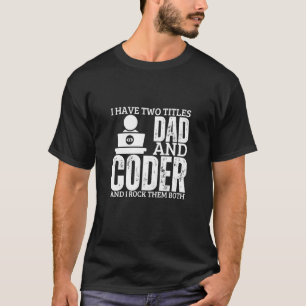 Programmer And Dad Proud Coder Funny Men Software T-Shirt