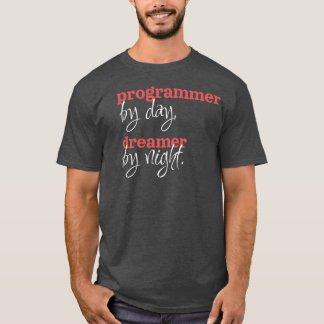 Programmer by day, dreamer by night, Developer, T-Shirt