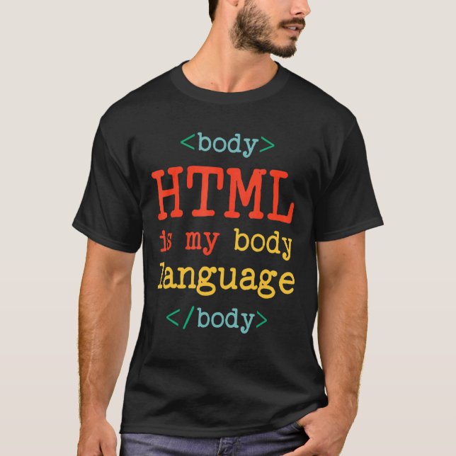 Programmer Coder Computer  HTML Is My Body Languag T-Shirt (Front)