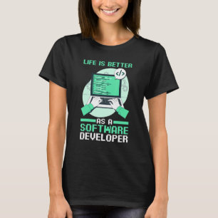 Programmer Coding Life Is Better As A Software De T-Shirt
