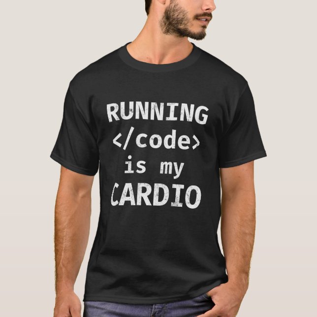 Programmer Coding Running Code Is My Cardio T-Shirt (Front)