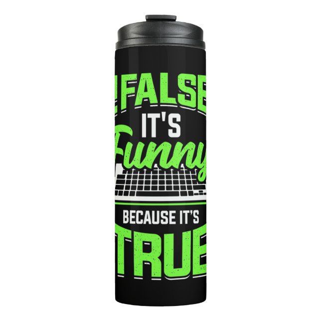 Programmer False It Is Funny Thermal Tumbler (Front)