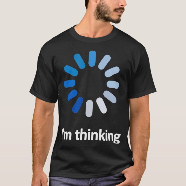 Programmer - I am Thinking  T-Shirt (Front)