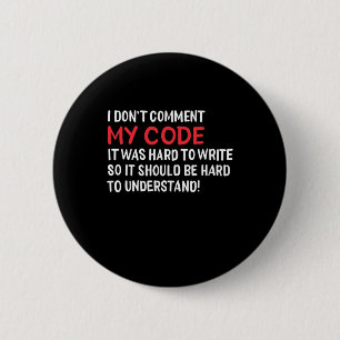 Programmer I Do Not Comment My Code 6 Cm Round Badge